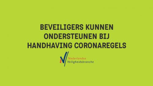 Persbericht: Beveiligers kunnen prima ondersteunen bij handhaving coronaregels.
